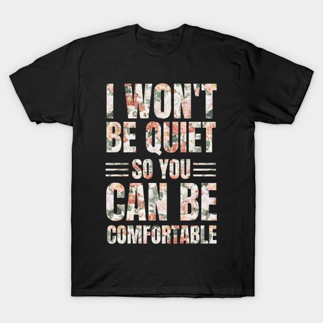 I Won't Be Quiet So You Can Be Comfortable, Save Our Children, End Human Trafficking T-Shirt by JustBeSatisfied